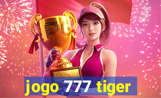 jogo 777 tiger