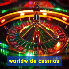 worldwide casinos