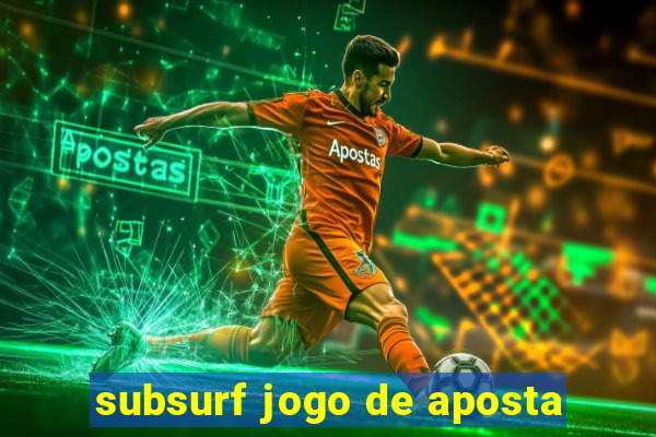 subsurf jogo de aposta