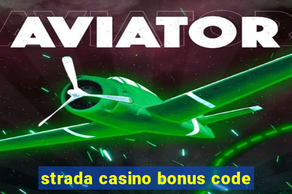 strada casino bonus code