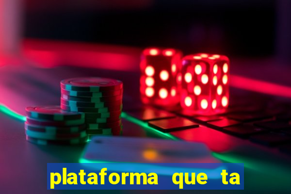 plataforma que ta pagando agora