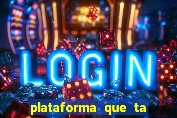 plataforma que ta pagando agora