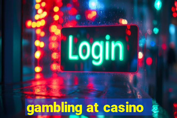 gambling at casino