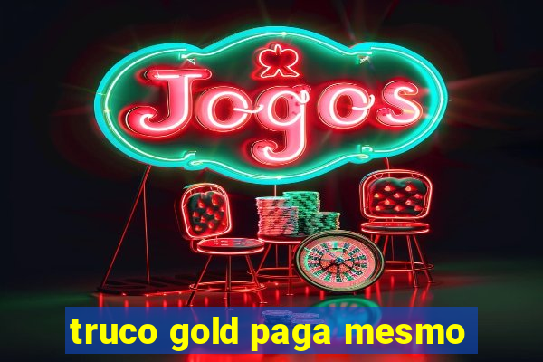 truco gold paga mesmo