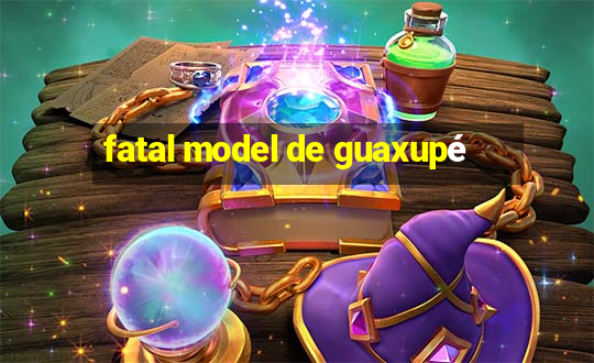 fatal model de guaxupé