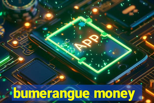 bumerangue money