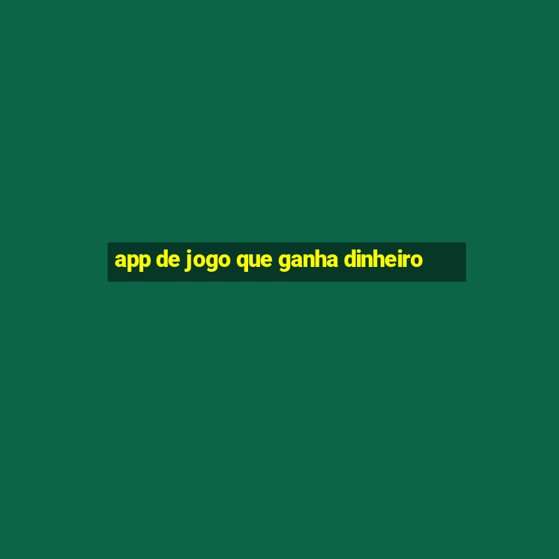 app de jogo que ganha dinheiro