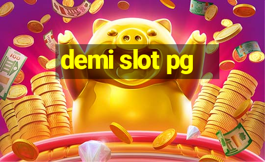 demi slot pg