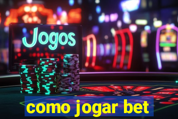 como jogar bet