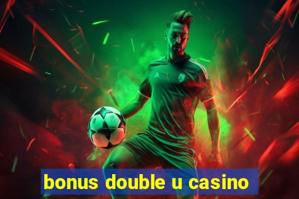 bonus double u casino