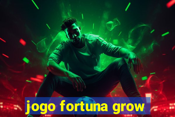 jogo fortuna grow