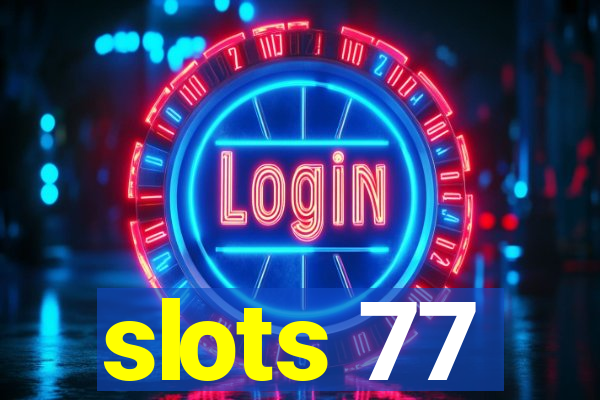 slots 77