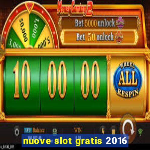 nuove slot gratis 2016