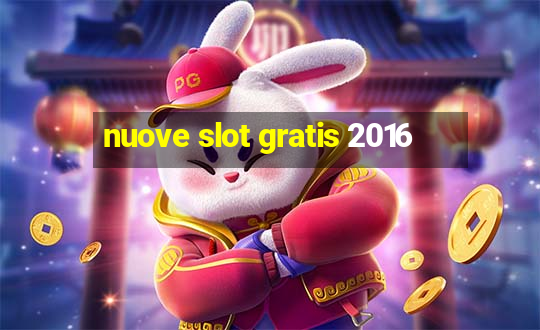 nuove slot gratis 2016