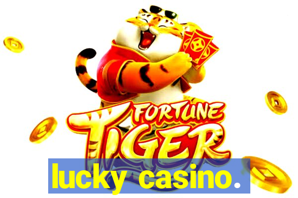 lucky casino.