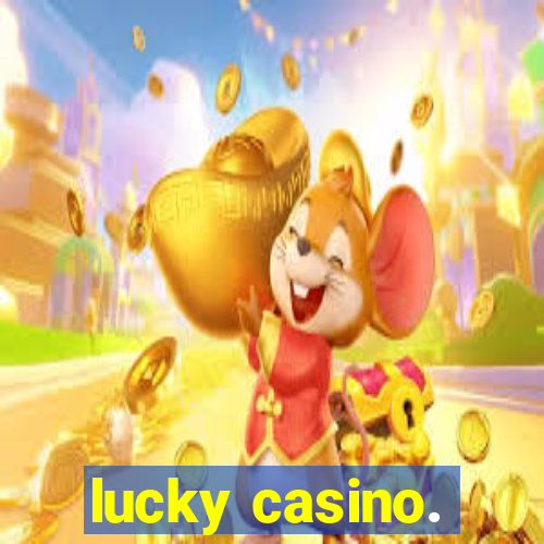 lucky casino.