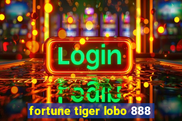 fortune tiger lobo 888