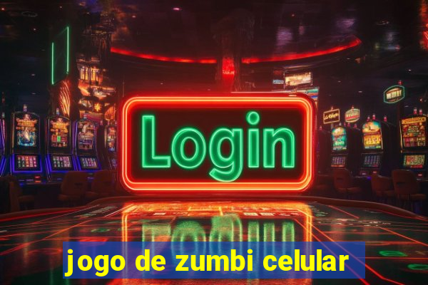 jogo de zumbi celular