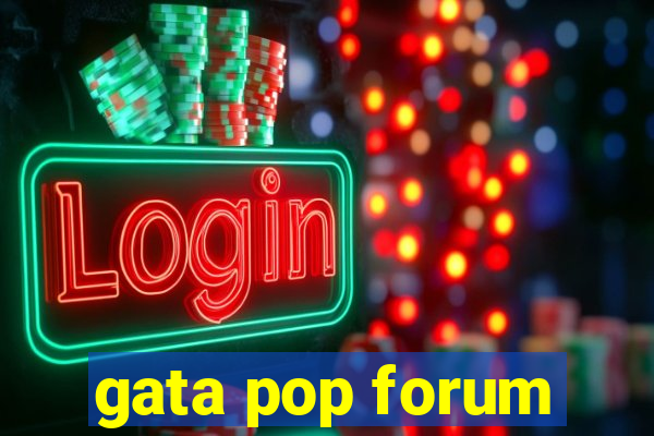 gata pop forum