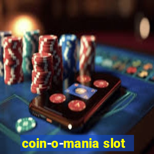 coin-o-mania slot