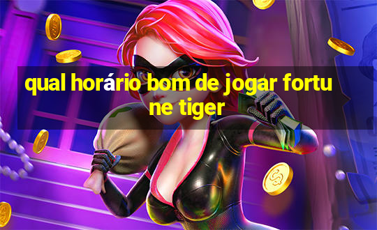 qual horário bom de jogar fortune tiger