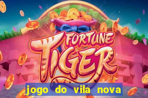 jogo do vila nova onde assistir