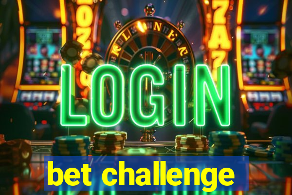 bet challenge