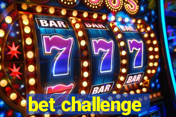 bet challenge