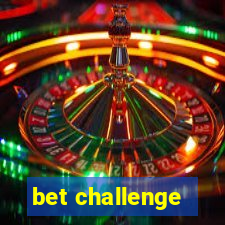 bet challenge