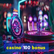 casino 100 bonus