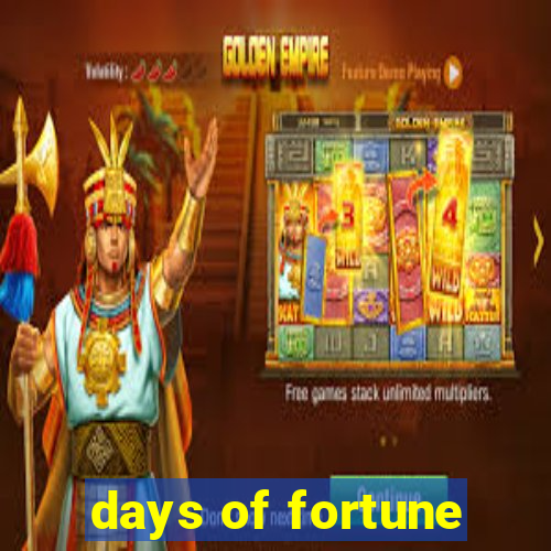 days of fortune