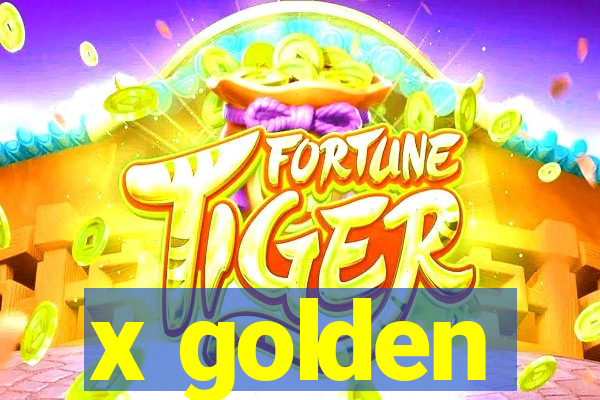 x golden