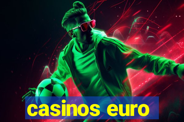 casinos euro