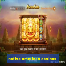 native american casinos