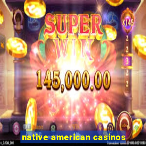 native american casinos