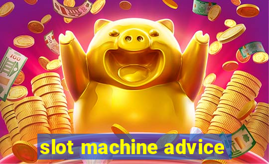 slot machine advice