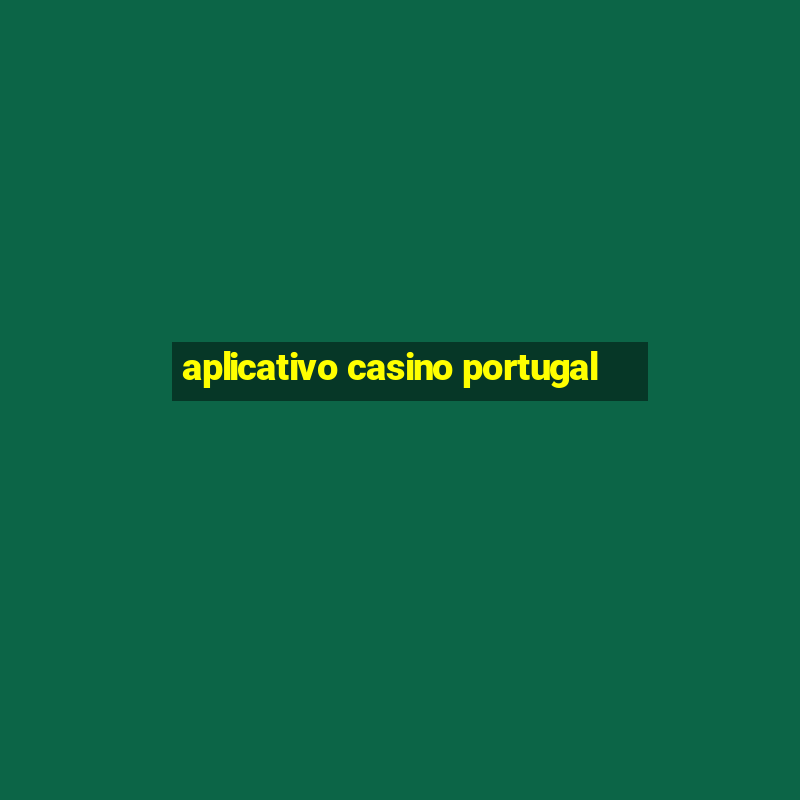 aplicativo casino portugal