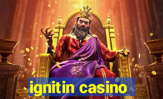 ignitin casino