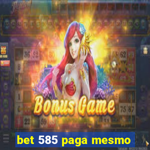 bet 585 paga mesmo