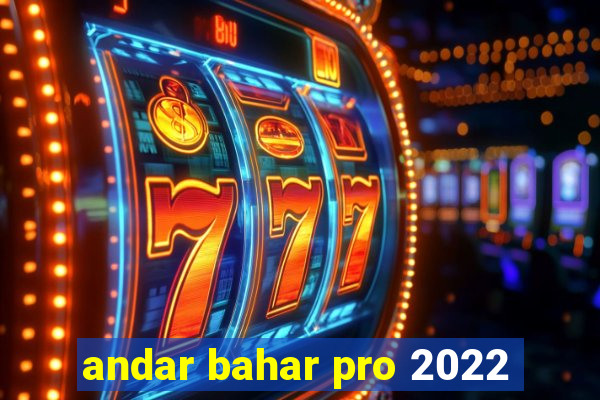 andar bahar pro 2022