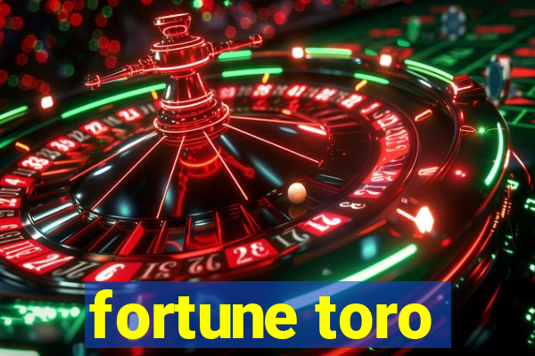 fortune toro