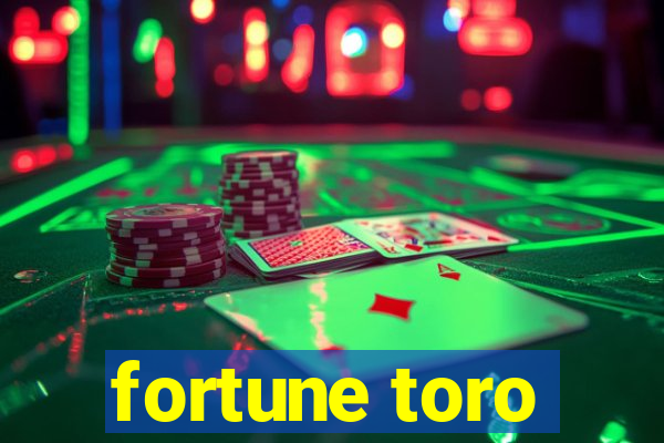 fortune toro