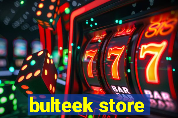 bulteek store