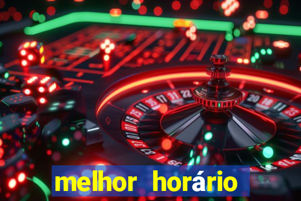 melhor horário para jogar fortune tiger noite