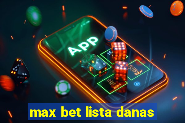 max bet lista danas