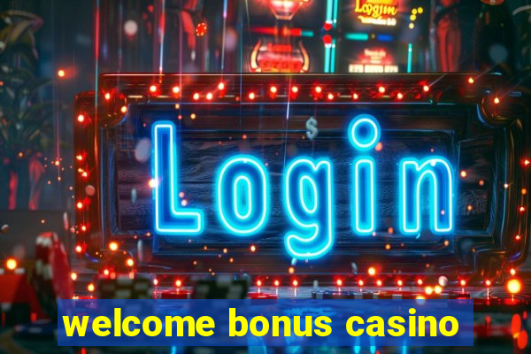 welcome bonus casino