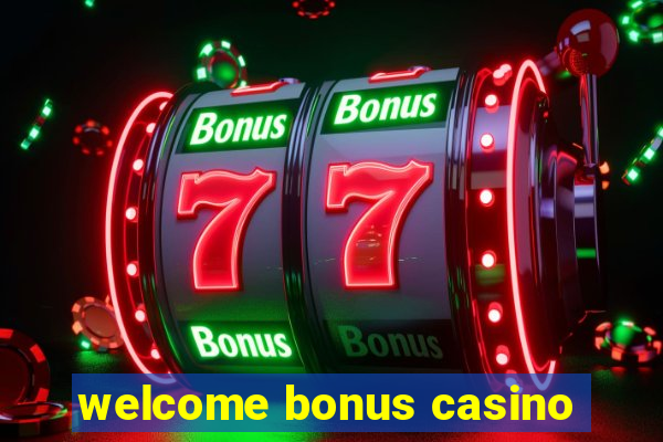 welcome bonus casino