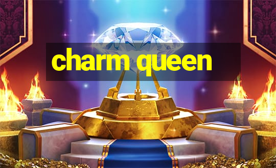 charm queen