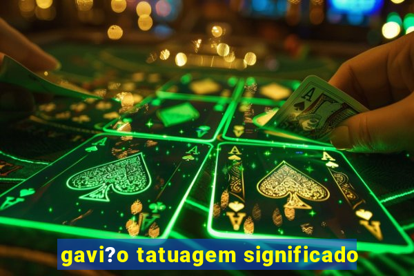 gavi?o tatuagem significado