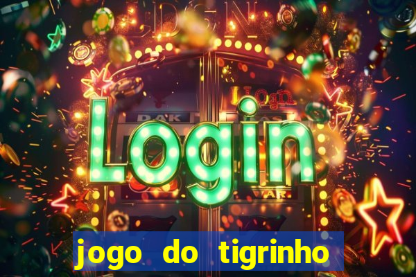 jogo do tigrinho que depositar 1 real